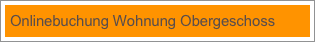 Onlinebuchung Wohnung Obergeschoss